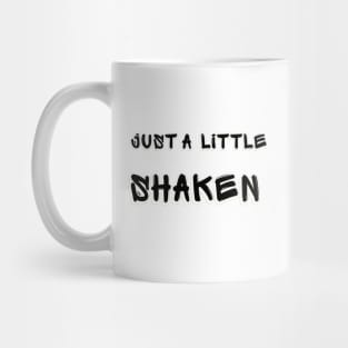 Just A Little Shaken Mug